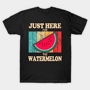 Just Here For The Watermelon T-Shirt